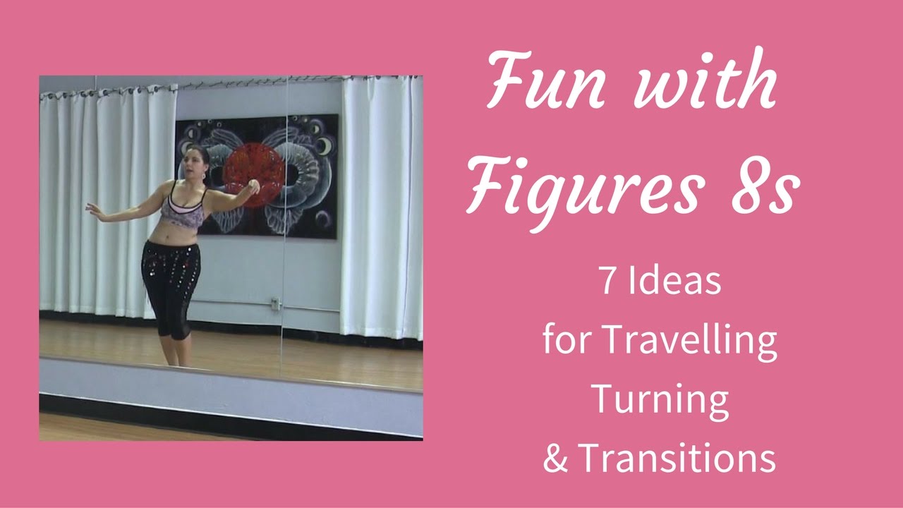 ⭐ Belly Dance - 7 Ideas for Travelling, Turning & Transitions with Figure 8s ⭐