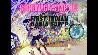 osu! Mania Shironaga Star Jet FIRST INDIAN MANIA 500PP