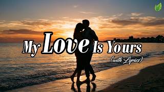 My Love Is Yours | Romantic Love Songs ❤️| Beautiful Love Songs Playlist🎶 | Lyric Video⚡ screenshot 3
