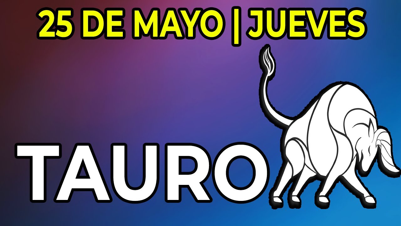 🎁𝐏𝐫𝐞𝐩á𝐫𝐚𝐭𝐞 𝐏𝐚𝐫𝐚 𝐂𝐞𝐥𝐞𝐛𝐫𝐚𝐫🤩Horóscopo de Hoy Tauro ♉ 25 de Mayo de 2023 ...