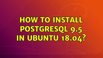 Ubuntu: How to install PostgreSQL 9.5 in Ubuntu 18.04?
