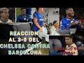 *NOS VAMOS TRISTES*ReACCIONAMOS al CHELSEA vs BARCELONA