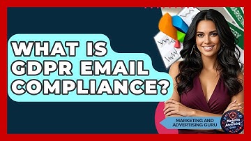 What Is GDPR Email Compliance? - Marketing and Advertising Guru