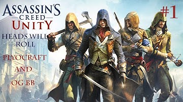 Assassins Creed Unity Co-op Ep. 1: Heads Will Roll Ft. OG BB