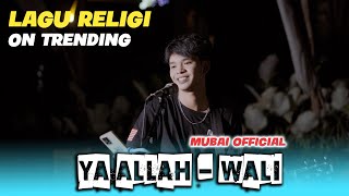 Lagu Religi Yang Sedang Trending🔥!! Ya Allah - Wali (Cover) Mubai Official