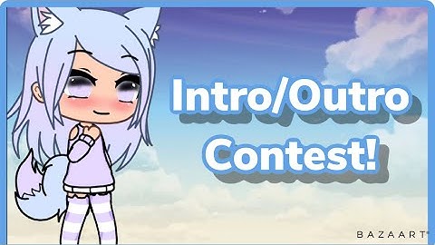 Intro/Outro Contest! ~Rules In Desc~