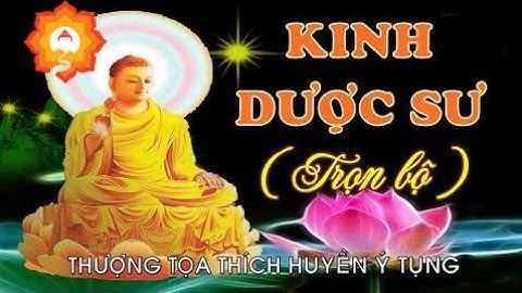 Kinh Dược Sư Bổn Nguyện Công Đức - Thượng Tọa Thích Huyền Ý tụng