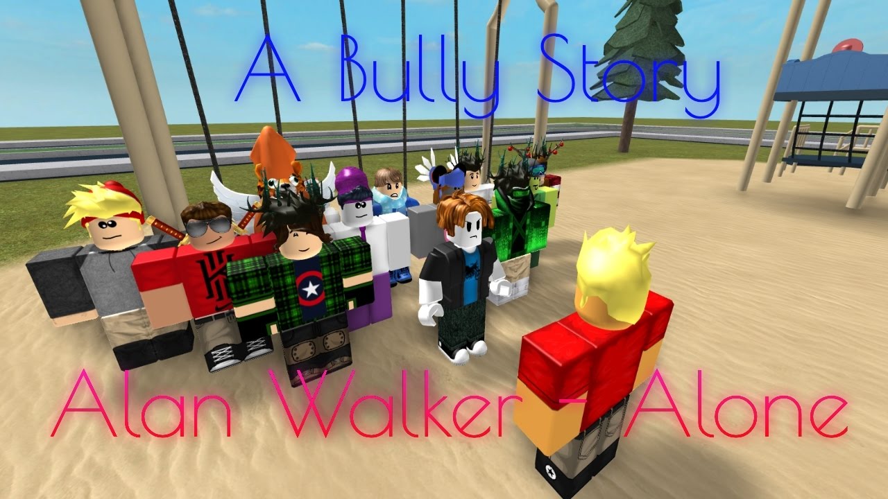 Roblox Bully Story Alan Walker Alone Youtube