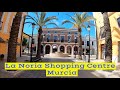 La Noria Shopping Centre Outlet near Murcia City, Spain. Walking Tour 20-05-21 🇪🇸