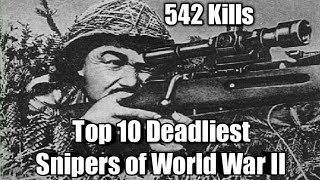 Top 10 Deadliest Snipers of World War II