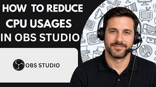 How to Reduce CPU Usage in OBS Studio Full Guide 2026