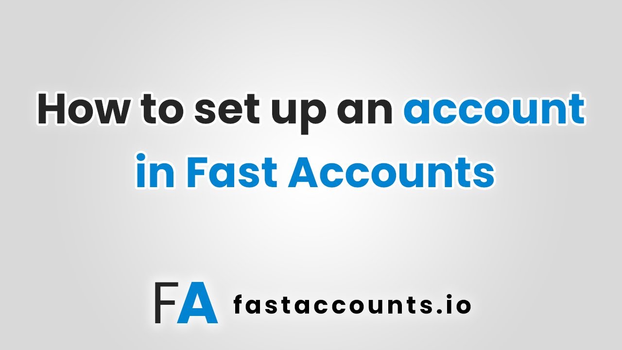 How to set up an account in FastAccounts.io - YouTube