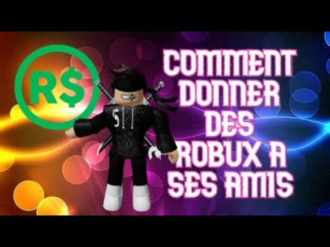 Comment Donner Des Robux Sur Roblox Youtube - roblox comment donner des robux