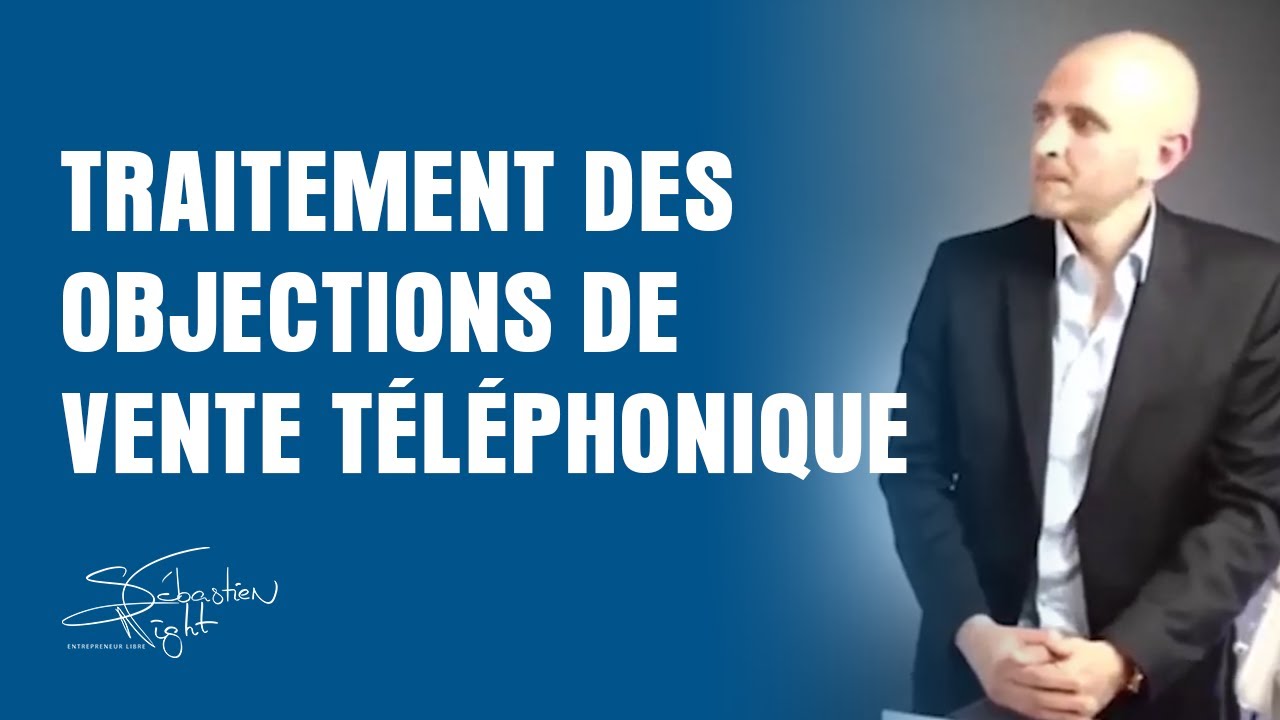 Comment TRAITER les OBJECTIONS DE VENTE téléphonique | FORMATION - YouTube