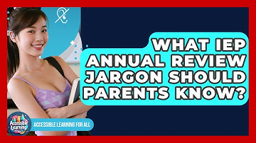 What IEP Annual Review Jargon Should Parents Know? - Accessible Learning For All