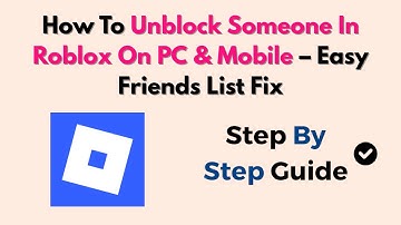How To Unblock Someone In Roblox On PC & Mobile – Easy Friends List Fix