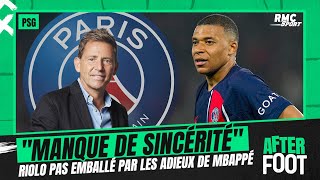 PSG : 'Ça manque de sincérité', Riolo pas emballé par les adieux de Mbappé à Paris