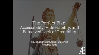 SV Prosecution Foundations: Accessibility, Vulnerability, Perceived Lack of Credibility