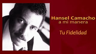 Tu Fidelidad - Hansel Camacho | Salsa