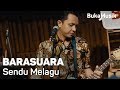 Barasuara  sendu melagu live performance  bukamusik