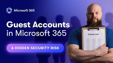 Guest Accounts in Microsoft 365 – A Hidden Security Risk
