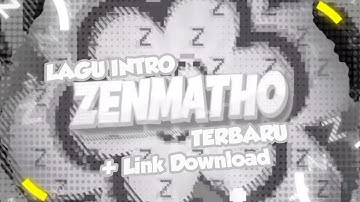 Lagu Intro @zenmatho Terbaru (+ Link Download)