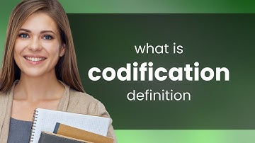 Codification • CODIFICATION meaning