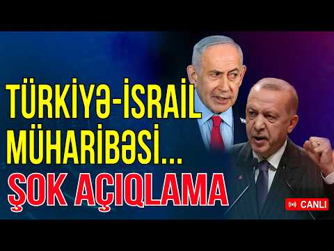 GƏRGİNLİK ARTDI! Türkiyə-İsrail müharbəsi...- Şok açıqlama