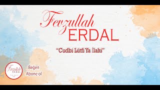 FEVZULLAH ERDAL -Cudbi Lütfi Ya İlahi (Hz Ebubekir r.a) Kasidesi Resimi