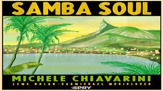 Michele Chiavarini Feat Leme Nolan & Carmichael Musiclover   -  "Samba Soul"  (Vocal Mix)