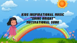 Kids Inspirational Music | Shine Bright Motivational Song