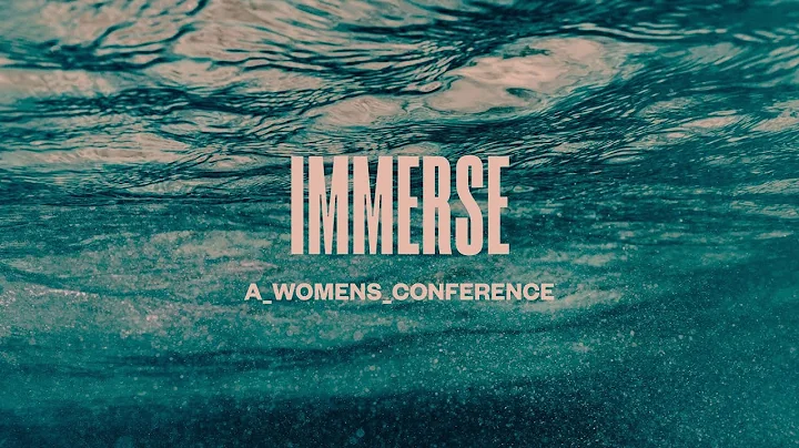 IMMERSE Women's Conference - Session 5 - Hannah Ouellette