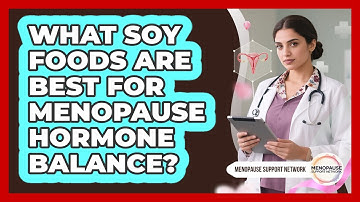 What Soy Foods Are Best For Menopause Hormone Balance? - Menopause Support Network