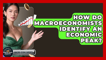 How Do Macroeconomists Identify An Economic Peak? - Macroecon Experts