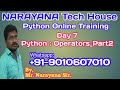 Day7: Python: Operators_Part2 || Mr Narayana Sir || NARAYANA Tech House || 9010607010 || 8179817681