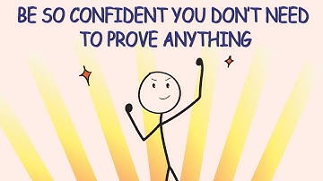 Be So Confident You Don’t Need to Prove Anything