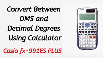 How To Convert Between Degrees, Minutes, Seconds and Decimal Degrees Using Casio fx-991ES PLUS🔥🔥🔥