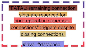 "FATAL: remaining connection slots are reserved for non-replication superuser connections" triggers