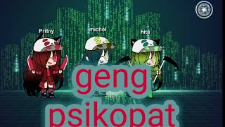 Geng psikopat*gacha life*