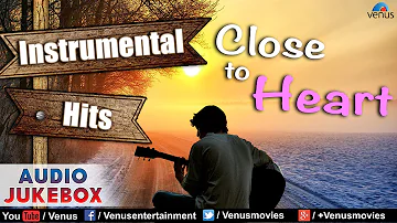 Close To Heart - Best Hindi Instrumental Film Hits || Audio Jukebox