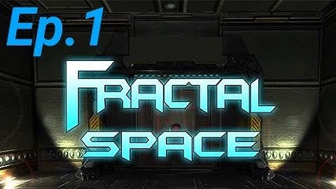 Fractal Space Chapter 1 "Discovery" - Ep. 1