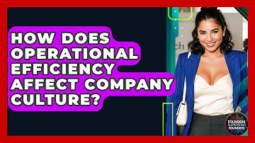 How Does Operational Efficiency Affect Company Culture? - Founders Supporting Founders
