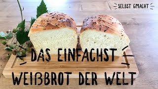 Das einfachste Weißbrot  backen | bake simple white bread | ohne viel kneten Weißbrot backen 