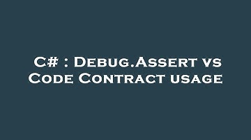 C# : Debug.Assert vs Code Contract usage