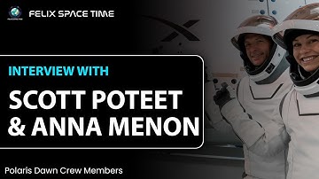 Interview with Polaris Dawn Crew Members Scott Poteet & Anna Menon