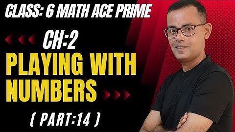 Class 6 Maths | Playing With Numbers Chapter 2 | Part 14 | Math Ace Prime |