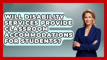 Will Disability Services Provide Classroom Accommodations for Students?