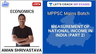 Measurement of National Income in India (Part 2) | Economics | MPPSC Mains Batch Course