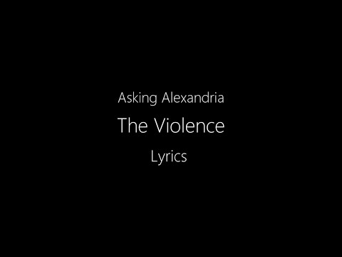ASKING ALEXANDRIA - The Violence (Lyrics Video)