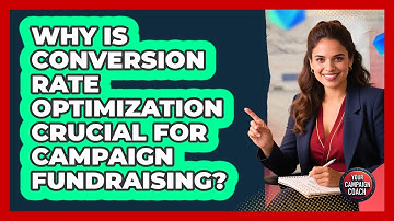 Why Is Conversion Rate Optimization Crucial For Campaign Fundraising? - Your Campaign Coach